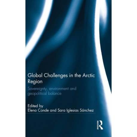Global Challenges in the Arctic Region: Sovereignty, environment and geopolitical balance