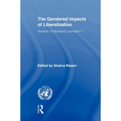 The Gendered Impacts of Liberalization: Towards "Embedded Liberalism"?