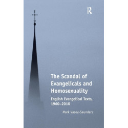 The Scandal of Evangelicals and Homosexuality: English Evangelical Texts, 1960–2010