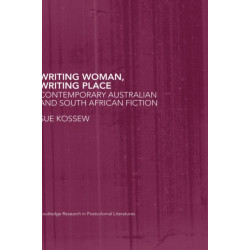 Writing Woman, Writing Place: Contemporary Australian and South African Fiction