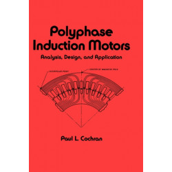 Polyphase Induction Motors, Analysis: Design, and Application