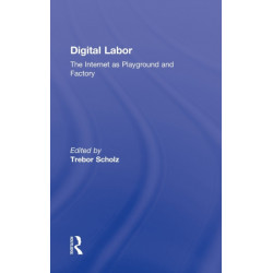 Digital Labor: The Internet as Playground and Factory