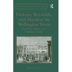 Dickens, Reynolds, and Mayhew on Wellington Street: The Print Culture of a Victorian Street
