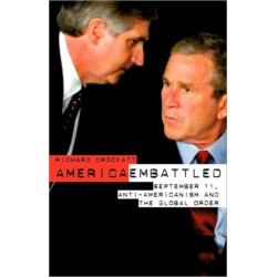 America Embattled: 9/11, Anti-Americanism and the Global Order