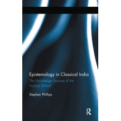 Epistemology in Classical India: The Knowledge Sources of the Nyaya School