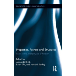 Properties, Powers and Structures: Issues in the Metaphysics of Realism