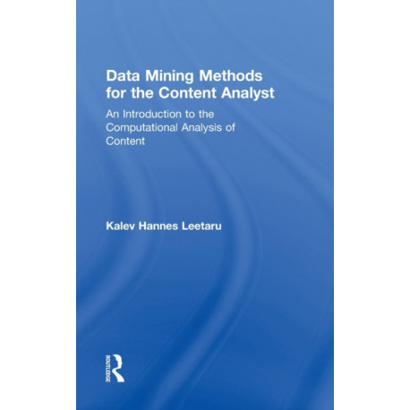 Data Mining Methods for the Content Analyst: An Introduction to the Computational Analysis of Content