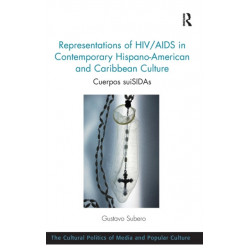 Representations of HIV/AIDS in Contemporary Hispano-American and Caribbean Culture: Cuerpos suiSIDAs