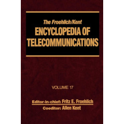 The Froehlich/Kent Encyclopedia of Telecommunications: Volume 17 - Television Technology
