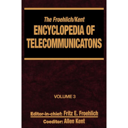 The Froehlich/Kent Encyclopedia of Telecommunications: Volume 3 - Codes for the Prevention of Errors to Communications Frequency Standards