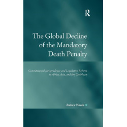The Global Decline of the Mandatory Death Penalty: Constitutional Jurisprudence and Legislative Reform in Africa, Asia, and the Caribbean