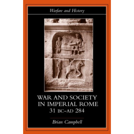Warfare and Society in Imperial Rome, C. 31 BC-AD 280