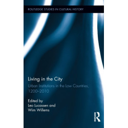 Living in the City: Urban Institutions in the Low Countries, 1200–2010