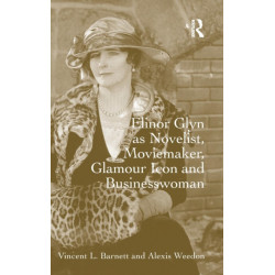 Elinor Glyn as Novelist, Moviemaker, Glamour Icon and Businesswoman