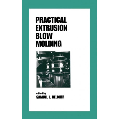 Practical Extrusion Blow Molding