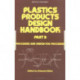 Plastics Products Design Handbook: Part B Processes and Design for Processes