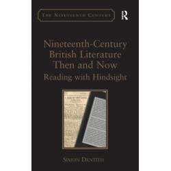 Nineteenth-Century British Literature Then and Now: Reading with Hindsight