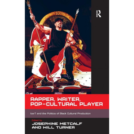 Rapper, Writer, Pop-Cultural Player: Ice-T and the Politics of Black Cultural Production