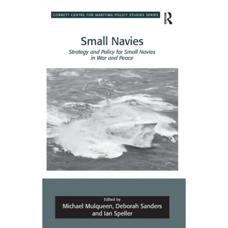 Small Navies: Strategy and Policy for Small Navies in War and Peace