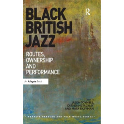 Black British Jazz: Routes, Ownership and Performance