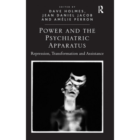 Power and the Psychiatric Apparatus: Repression, Transformation and Assistance