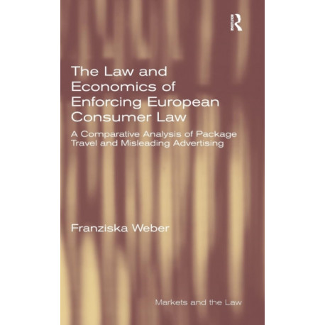 The Law and Economics of Enforcing European Consumer Law: A Comparative Analysis of Package Travel and Misleading Advertising