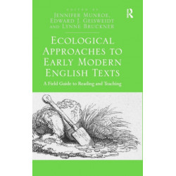 Ecological Approaches to Early Modern English Texts: A Field Guide to Reading and Teaching