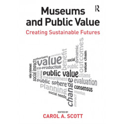 Museums and Public Value: Creating Sustainable Futures