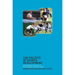 The Politics of Sports Development: Development of Sport or Development Through Sport?