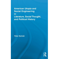 American Utopia and Social Engineering in Literature, Social Thought, and Political History