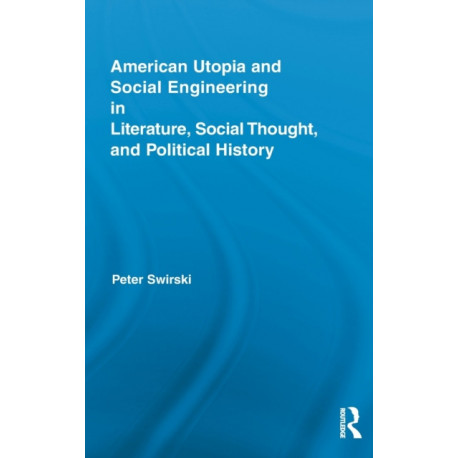 American Utopia and Social Engineering in Literature, Social Thought, and Political History