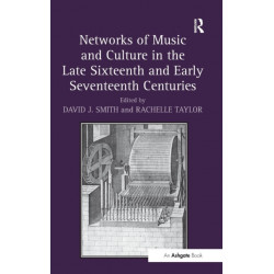 Networks of Music and Culture in the Late Sixteenth and Early Seventeenth Centuries: A Collection of Essays in Celebration of Peter Philips’s 450th Anniversary
