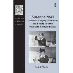 Suzanne Noel: Cosmetic Surgery, Feminism and Beauty in Early Twentieth-Century France