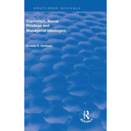 Capitalism, Social Privilege and Managerial Ideologies