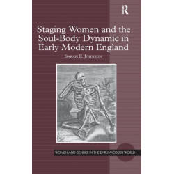 Staging Women and the Soul-Body Dynamic in Early Modern England