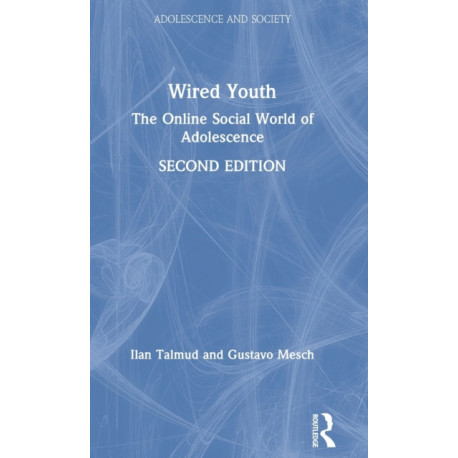 Wired Youth: The Online Social World of Adolescence