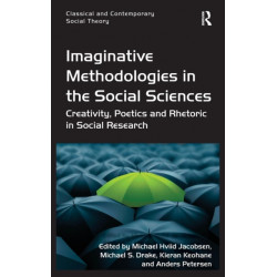 Imaginative Methodologies in the Social Sciences: Creativity, Poetics and Rhetoric in Social Research