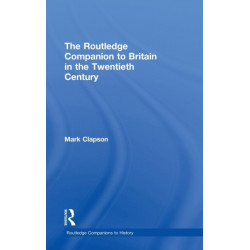 The Routledge Companion to Britain in the Twentieth Century