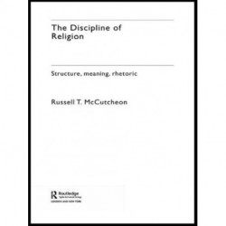 The Discipline of Religion: Structure, Meaning, Rhetoric