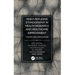 Video-Reflexive Ethnography in Health Research and Healthcare Improvement: Theory and Application