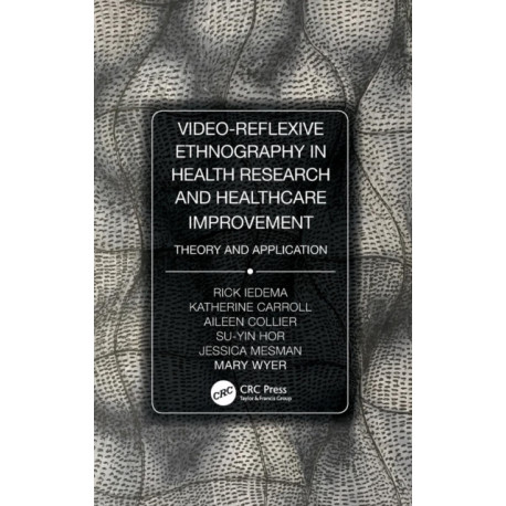 Video-Reflexive Ethnography in Health Research and Healthcare Improvement: Theory and Application