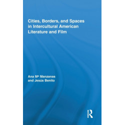 Cities, Borders and Spaces in Intercultural American Literature and Film