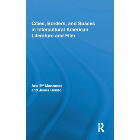 Cities, Borders and Spaces in Intercultural American Literature and Film