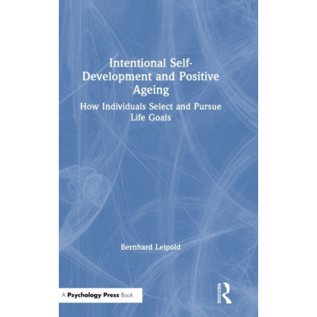 Intentional Self-Development and Positive Ageing: How Individuals Select and Pursue Life Goals