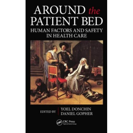Around the Patient Bed: Human Factors and Safety in Health Care