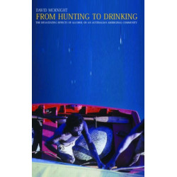 From Hunting to Drinking: The Devastating Effects of Alcohol on an Australian Aboriginal Community