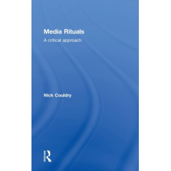 Media Rituals: A Critical Approach