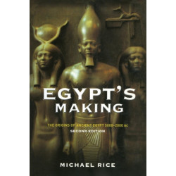 Egypt's Making: The Origins of Ancient Egypt 5000-2000 BC