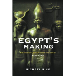 Egypt's Making: The Origins of Ancient Egypt 5000-2000 BC