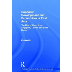 Capitalist Development and Economism in East Asia: The Rise of Hong Kong, Singapore, Taiwan and South Korea